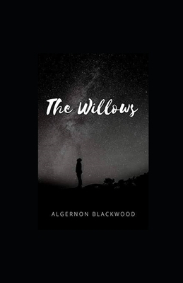 The Willows Illustrated by Algernon Blackwood