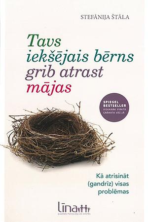 Tavs iekšējais bērns grib atrast mājas by Stefanie Stahl