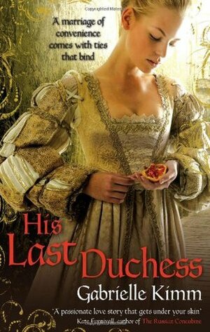 His Last Duchess by Gabrielle Kimm