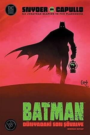 Batman: Dünyadaki Son Şövalye 1.Kitap by Scott Snyder