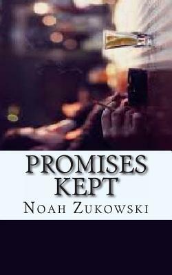 Promises Kept: Romance by Noah Zukowski