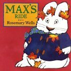 Max's Ride by Rosemary Wells