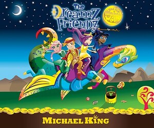 The Dreamz Friendz and the Magic Well by Michael King