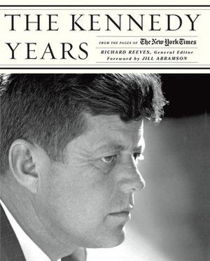 The Kennedy Years: From the Pages of The New York Times by Richard Reeves, The New York Times