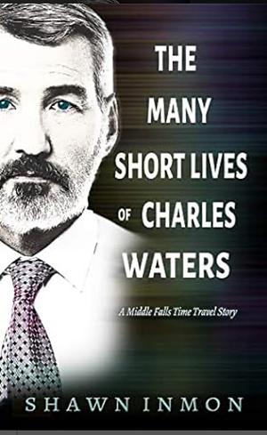 The Many Short Lives of Charles Waters by Shawn Inmon