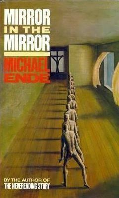 Mirror in the Mirror by J. Maxwell Brownjohn, Michael Ende