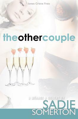 The Other Couple: A Ménage A Quatre by Sadie Somerton