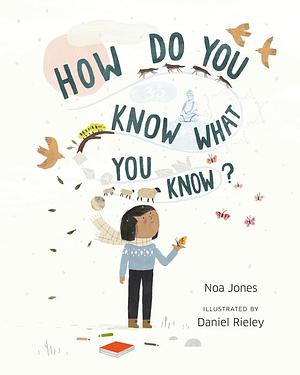 How Do You Know What You Know? by Noa Jones