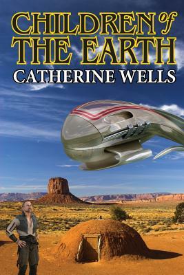Children of the Earth by Catherine Wells