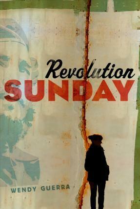 Revolution Sunday by Wendy Guerra, Achy Obejas