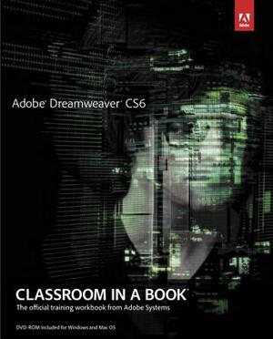 Adobe Dreamweaver CS6 Classroom in a Book: The Official Training Workbook from Adobe Systems [With DVD ROM] by Adobe Creative Team