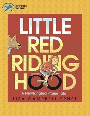 Little Red Riding Hood: A Newfangled Prairie Tale by Lisa Campbell Ernst