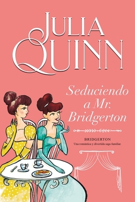 Seduciendo a Mr. Bridgerton by Julia Quinn