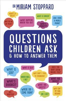 Questions Children Ask and How to Answer Them by Miriam Stoppard