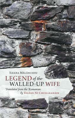 Legend of the Walled-Up Wife by Ileana Malancioiu, Eilean Ni Chuilleanain