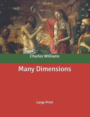 Many Dimensions: Large Print by Charles Williams