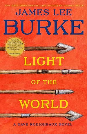 Light Of The World by James Lee Burke, James Lee Burke