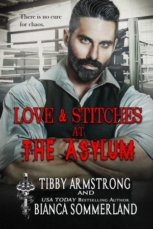 Love and Stiches at the Asylum Fight Club, Book 1 by Bianca Sommerland, Tibby Armstrong