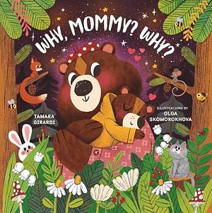 Why, Mommy? Why? by Olga Skomorokova, Tamara Girardi