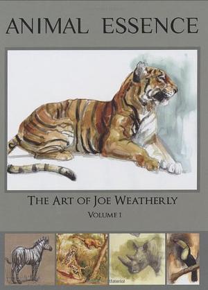 Animal Essence the Art of Joe Weatherly by Joe Weatherly