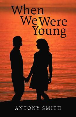 When We Were Young by Antony Smith