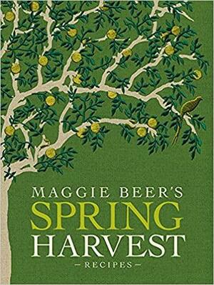 Maggie Beer's Spring Harvest Recipes by Maggie Beer