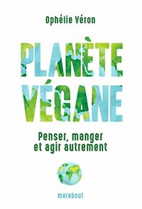 Planète végane by Ophélie Véron