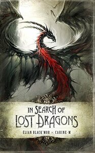 In Search of Lost Dragons by Jason Ullmeyer, Carine-M, Élian Black'mor, Patrick Jézéquel