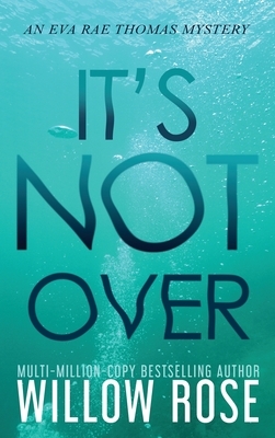 It's Not Over by Willow Rose