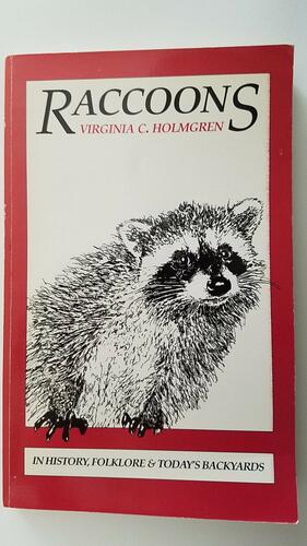 Raccoons: In Folklore, History & Today's Backyards by Virginia C. Holmgren