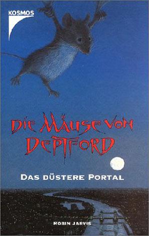 Die Mäuse von Deptford - Das düstere Portal by Robin Jarvis, Robin Jarvis