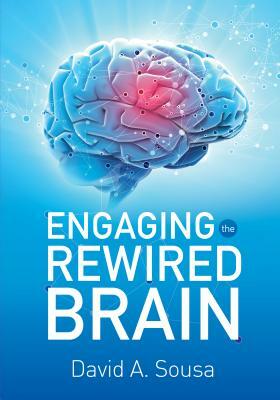 Engaging the Rewired Brain by David a. Sousa