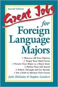 Great Jobs for Foreign Language Majors by Stephen E. Lambert, Julie DeGalan