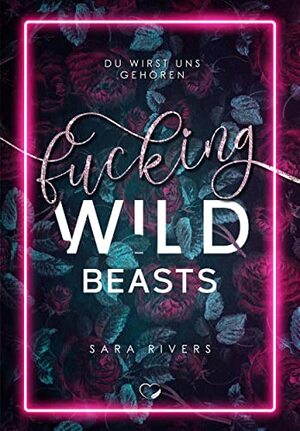 Fucking Wild Beasts: Du wirst uns gehören by Sara Rivers