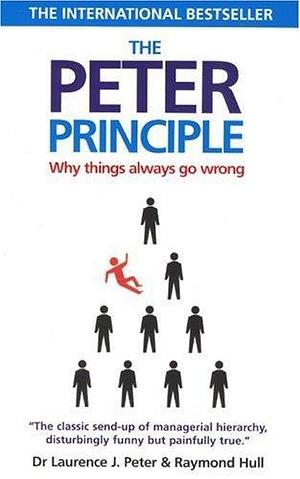 The Peter Principle: Why Things Always Go Wrong by Laurence J. Peter, Raymond Hull (1994) Paperback by Laurence J. Peter, Laurence J. Peter