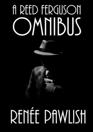 A Reed Ferguson Omnibus by Renee Pawlish