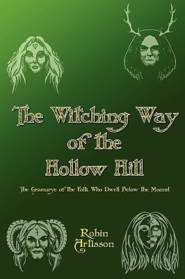 Witching Way of the Hollow Hill by Robin Artisson