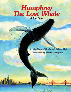 Humphrey the Lost Whale by Richard Hall, Hanako Wakiyama, Wendy Tokuda
