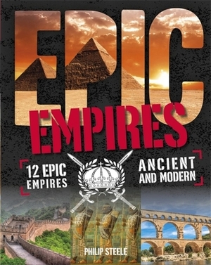 Epic!: Empires by Philip Steele