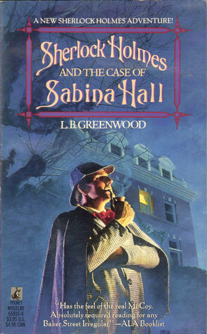 Sherlock Holmes and the Case of Sabina Hall by L.B. Greenwood