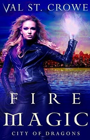 Fire Magic by Val St. Crowe