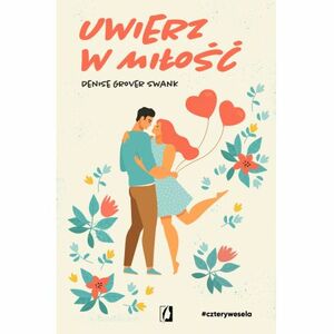 Uwierz w miłość by Denise Grover Swank