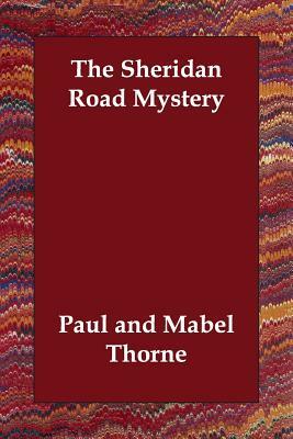 The Sheridan Road Mystery by Paul and Mabel Thorne