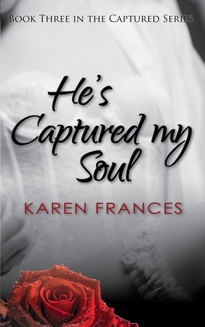 He's Captured my Soul by Karen Frances