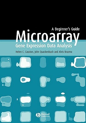 Microarray Gene Expression Data Analysis: A Beginner's Guide by Alvis Brazma, John Quackenbush, Helen Causton