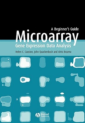 Microarray Gene Expression Data Analysis: A Beginner's Guide by Alvis Brazma, Helen Causton, John Quackenbush