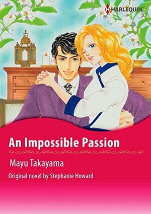 An Impossible Passion by Mayu Takayama, Stephanie Howard