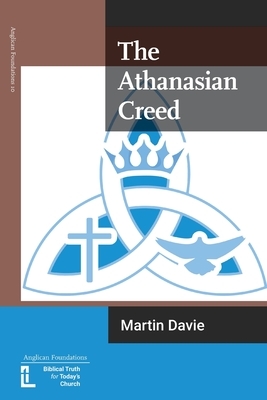 The Athanasian Creed by Martin Davie