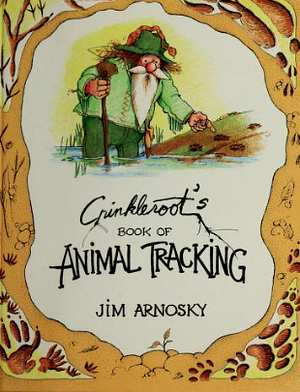 Crinkleroot's Book of Animal Tracking by Jim Arnosky