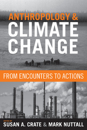 ANTHROPOLOGY AND CLIMATE CHANGE: FROM ENCOUNTERS TO ACTIONS by Elizabeth Marino, Susan A. Crate